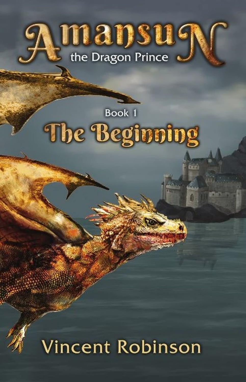 New novel "Amansun the Dragon Prince: Book 1 - The Beginning" by Vincent Robinson is released, the first in a series of fantasy novels following an outcast dragon on an epic quest to find himself