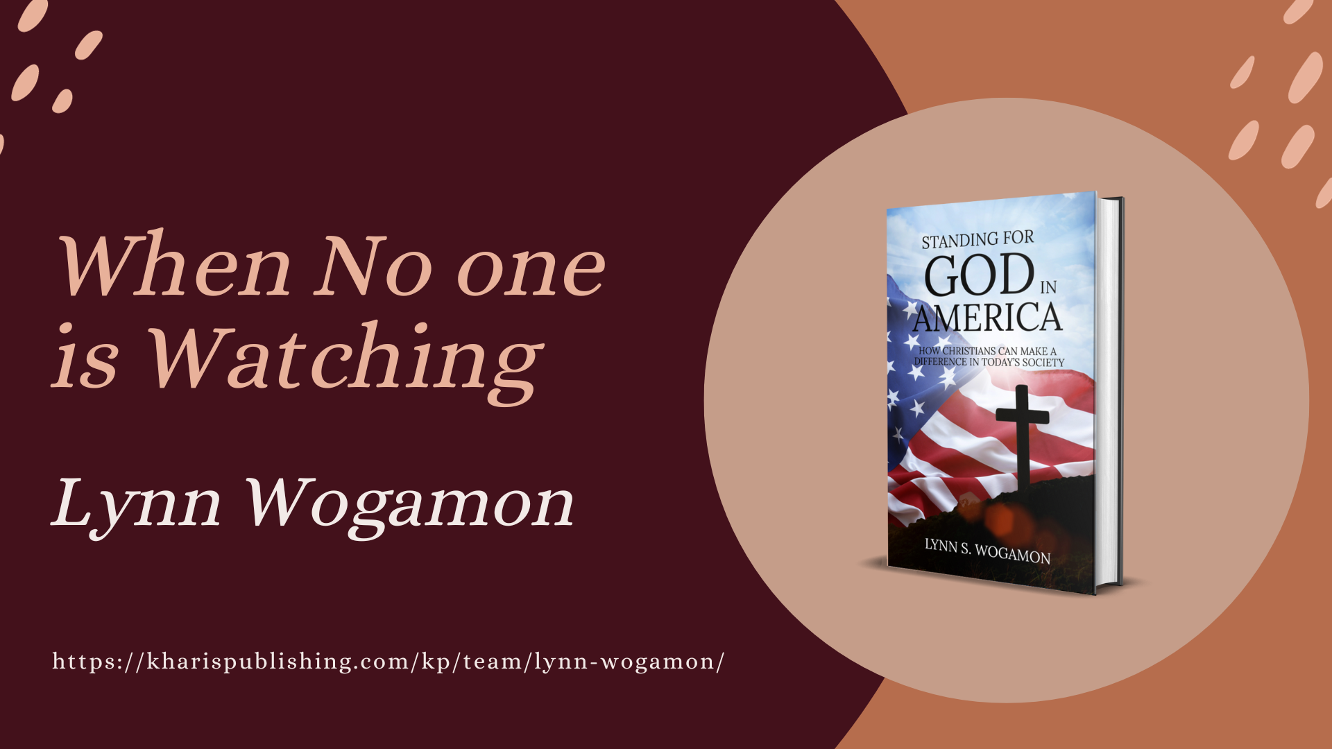 When No One Is Watching Standing for God in America - by Lynn S. Wogamon