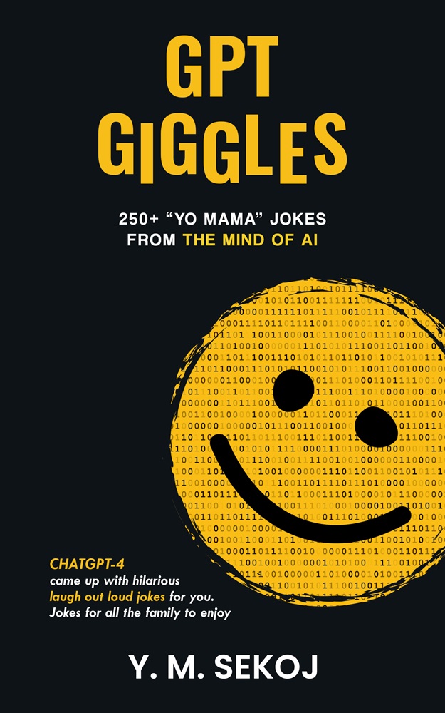 Y.M. Sekoj Releases New Book Of Jokes - GPT Giggles: 250+ "Yo mama" jokes from the mind of AI