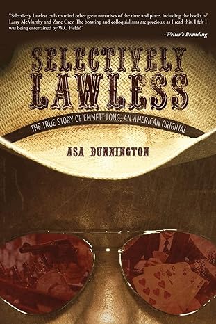 Author's Tranquility Press Unveils "Selectively Lawless: True Story of Emmett Long, an American Original" - A Riveting Chronicle of an Unconventional Life