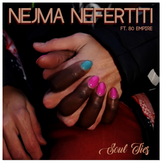 Nejma Nefertiti Unveils the Official Video of "Soul Ties" ft. 80 Empire on Sway's Universe Dec. 15th
