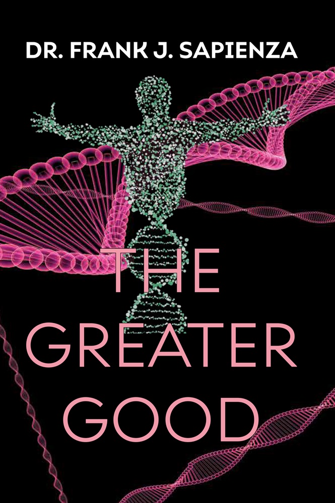 Dr. Frank J. Sapienza Releases New Medical Thriller - The Greater Good