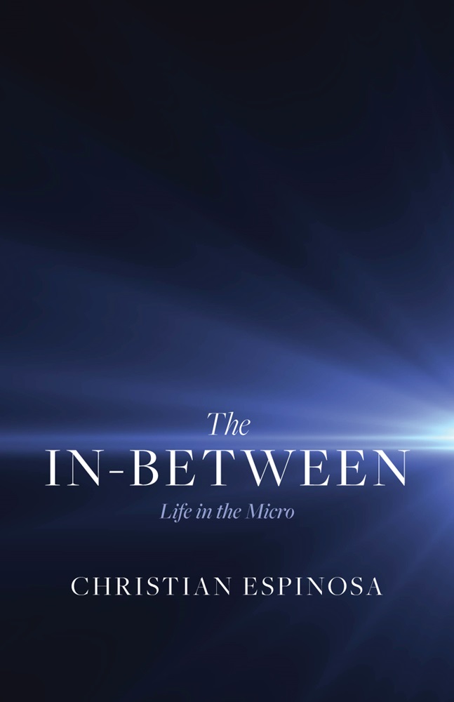 Christian Espinosa Releases New Memoir - The In-Between: Life in the Micro