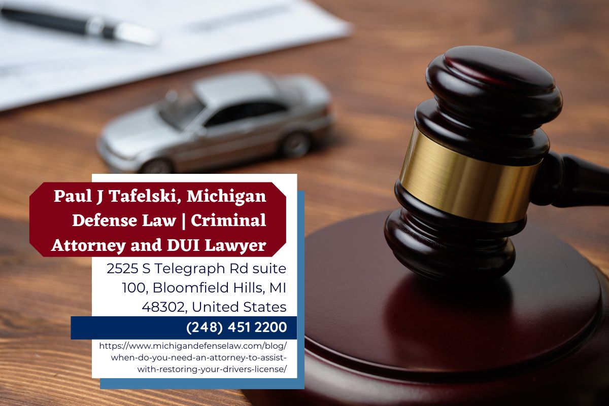 Michigan DUI Attorney Paul J. Tafelski Shares Insight on Restoring Driver's License Post-DUI