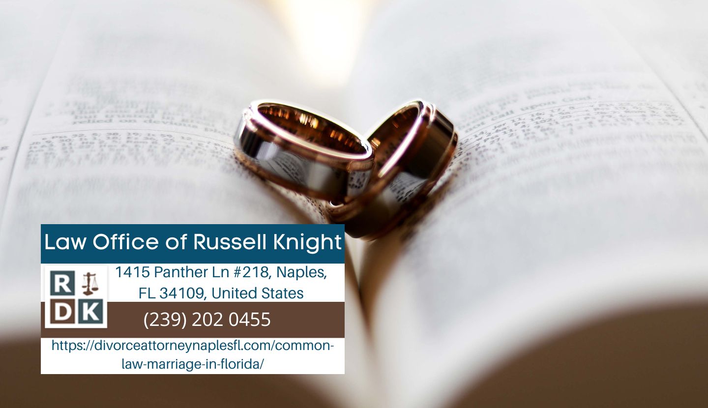 Naples Family Law Attorney Russell Knight Sheds Light on Common Law Marriage in Florida