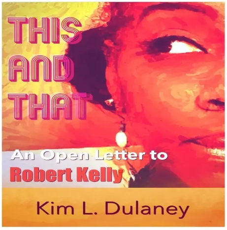 Kim L. Dulaney Announces Release of "This and That: An Open Letter to Robert Kelly" - A Candid Reflection on Celebrity Culture and Its Impact