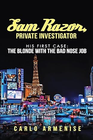 Author's Tranquility Press Presents "Sam Razor, Private Investigator: His First Case: The Blonde with the Bad Nose Job"