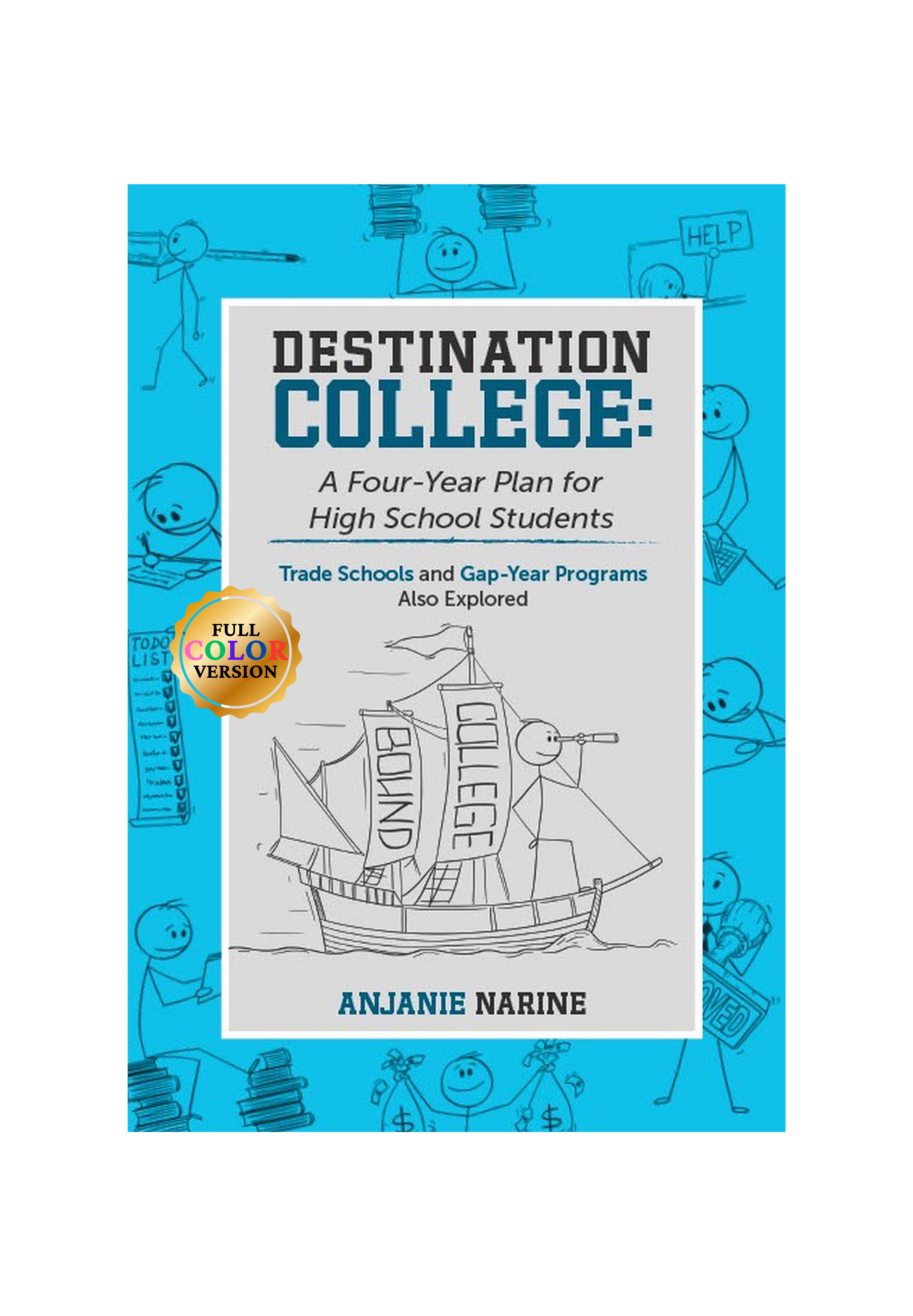 "Destination College: A Four-Year Plan for High School Students" By Author Anjanie Narine Now Available 