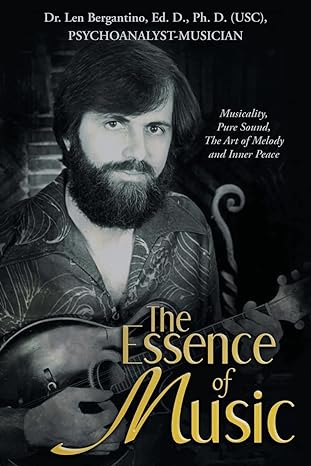 Author's Tranquility Press Presents a Harmonious Journey: 'The Essence of Music' by Len Bergantino