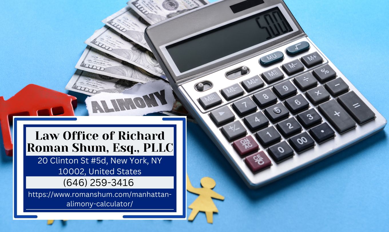 Manhattan Alimony Lawyer Richard Roman Shum Releases Insightful Article on Alimony Calculator