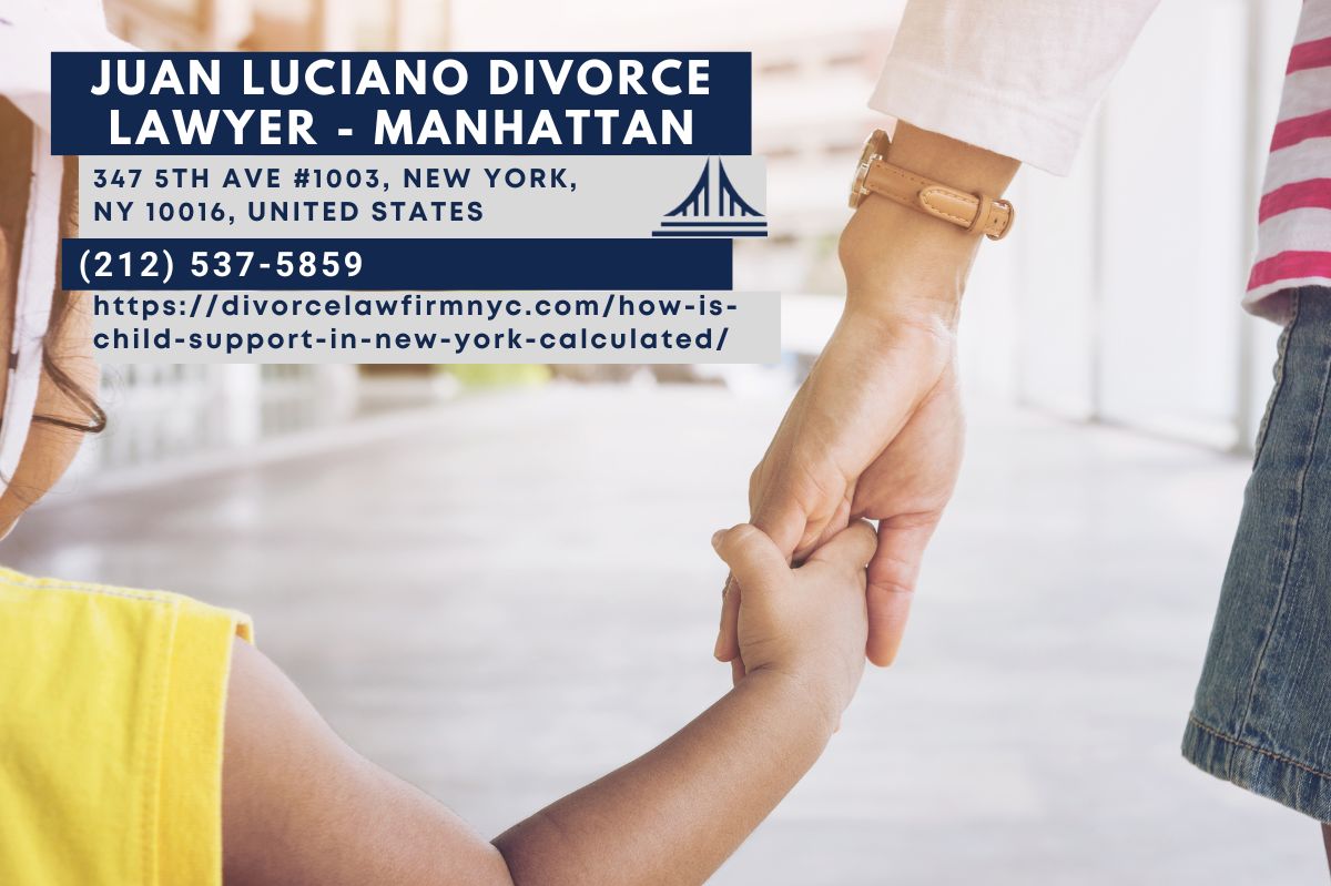 NYC Child Support Lawyer Juan Luciano Explores Child Support Calculations in New York in Comprehensive Article