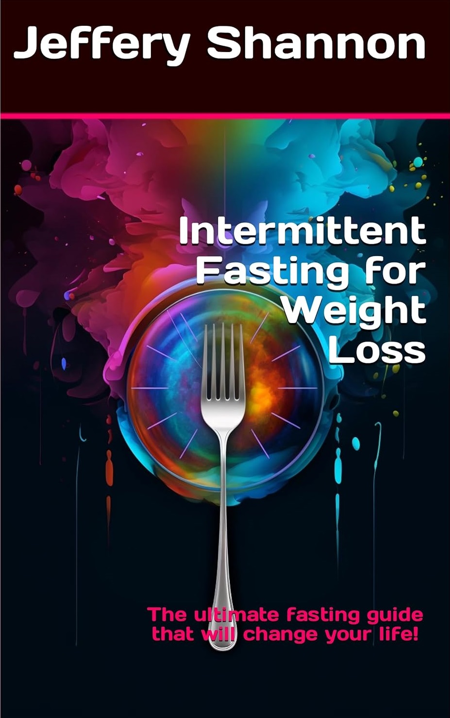 Jeffery Shannon Releases New Book About His Health Journey With Intermittent Fasting 