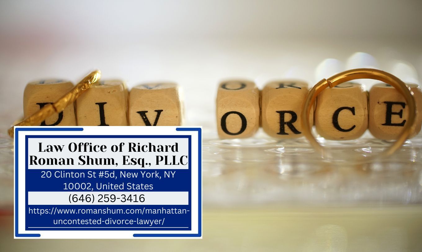 Uncontested Divorce Lawyer Richard Roman Shum Releases Insightful Article on Divorce in New York