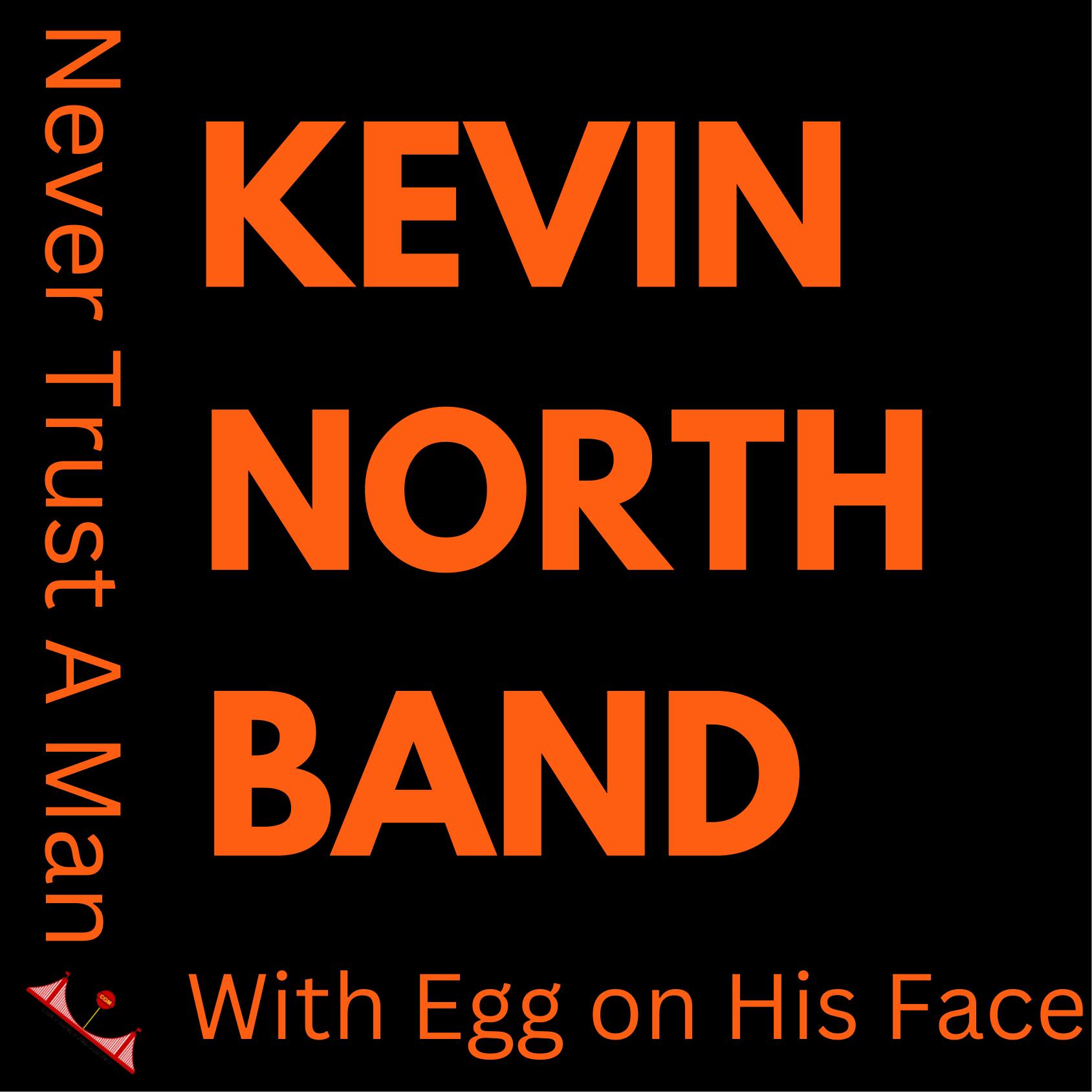 Kevin North Band New Adam Ant Cover Single "Never Trust A Man With Egg On His Face" Now Available Worldwide 