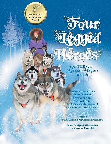 "Four-Legged Heroes: The Mama Magina Books" by Mary Virginia McCormick Pittman - Unleashing the Miraculous Stories of Canine Courage and Endurance