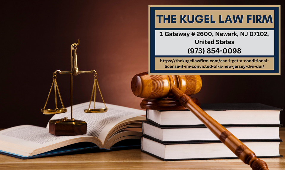 New Jersey DUI Attorney Rachel Kugel Sheds Light on Conditional Licenses Post-DWI/DUI Convictions