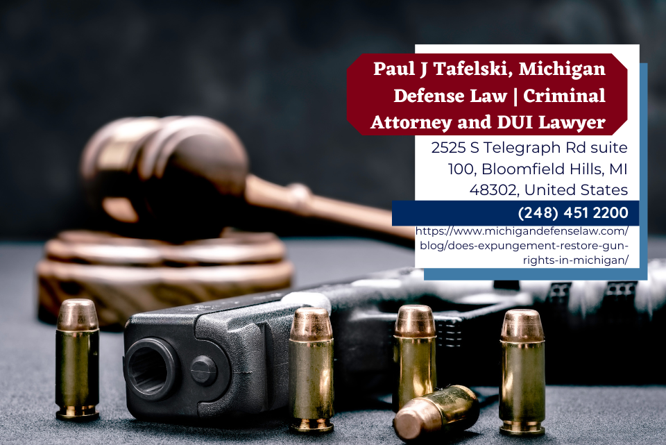 Oakland County Expungement Attorney Paul J. Tafelski Discusses Gun Rights Restoration After Expungement in Michigan
