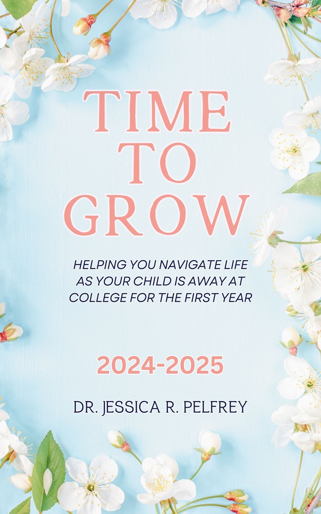 Dr. Jessica R. Pelfrey Releases New Book For Parents Whose Children Are Heading to College This Fall - Time To Grow