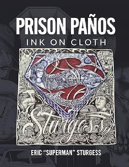 Renowned Collector Eric Sturgess Unveils 'Prison Paños: Ink On Cloth' Book Showcasing California Inmate Artistry