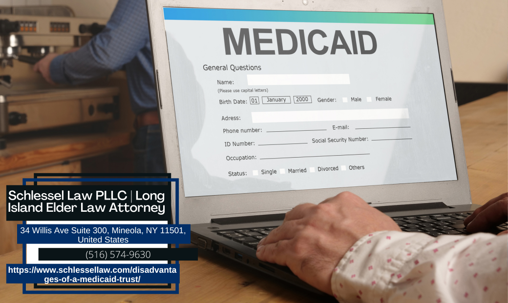 Long Island Medicaid Planning Attorney Seth Schlessel Releases Insightful Article on the Disadvantages of Medicaid Trusts