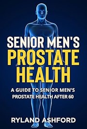 Celebrate Prostate Health Awareness with Ryland Ashford's Latest Book, "Senior Men's Prostate Health: A Guide to Senior Men's Prostate Health after 60"