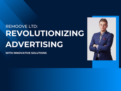 Remoove LTD: Revolutionizing Advertising with Innovative Solutions