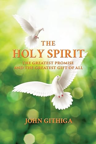 Author's Tranquility Press: Embark on a Spiritual Journey with "The Holy Spirit" by Githiga