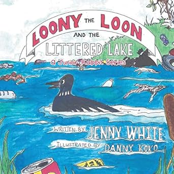 Author's Tranquility Press Introduces "Loony the Loon and the Littered Lake: A Junior Rabbit Series" by Jwhite, Illustrated by Danny Koko