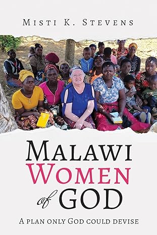 Discover the Inspiring Journey of Malawi Women of God with Misti Stevens