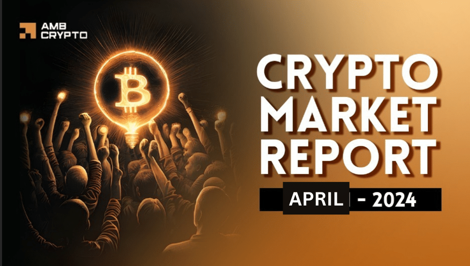 AMBCrypto April 2024 Report - BTCFi dominance, Ethereum’s fall, and May forecast