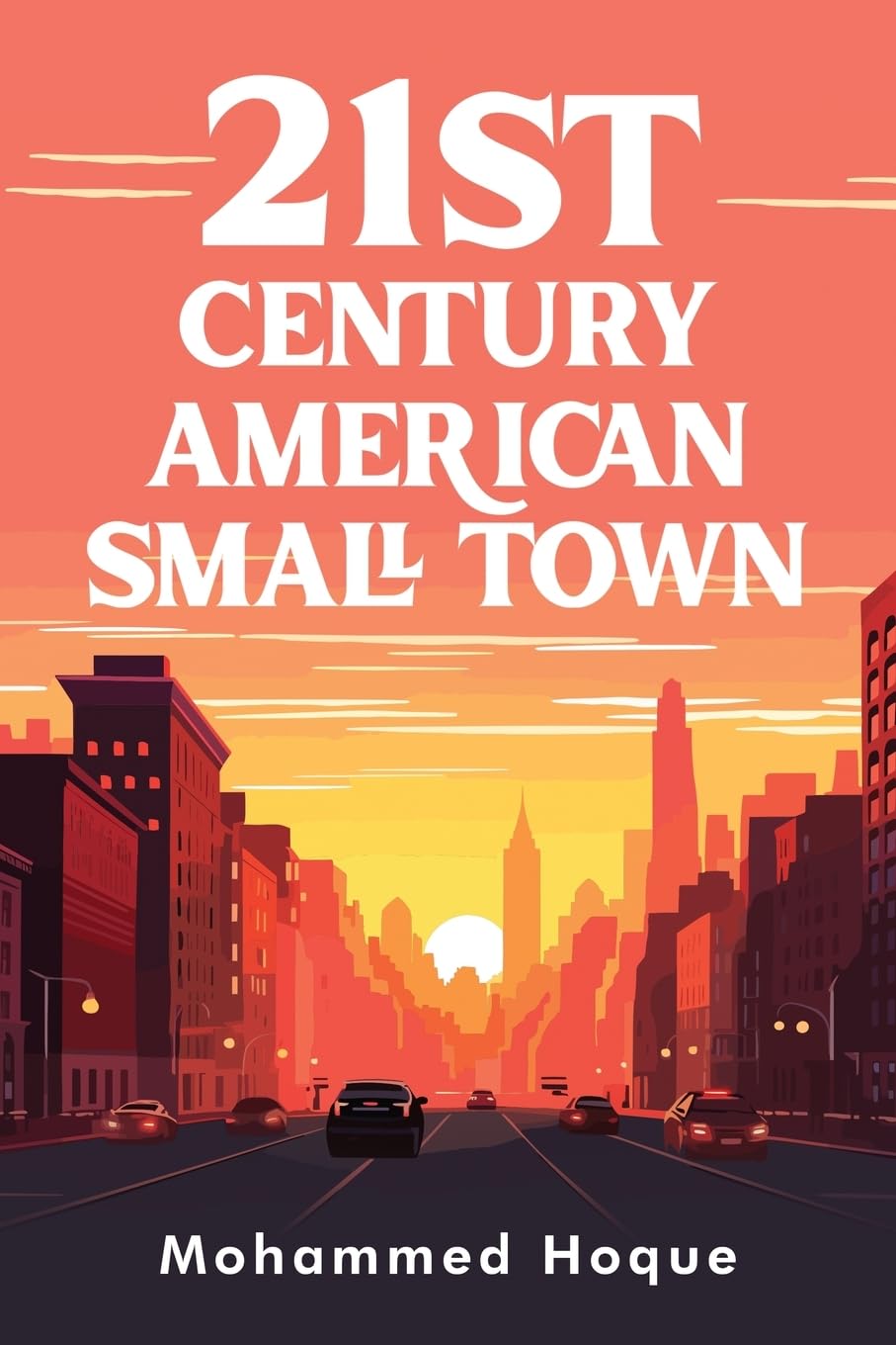 New novel "21st Century American Small Town" by Mohammed Hoque is released, the intriguing tale of three personalities and the fate that brings them together