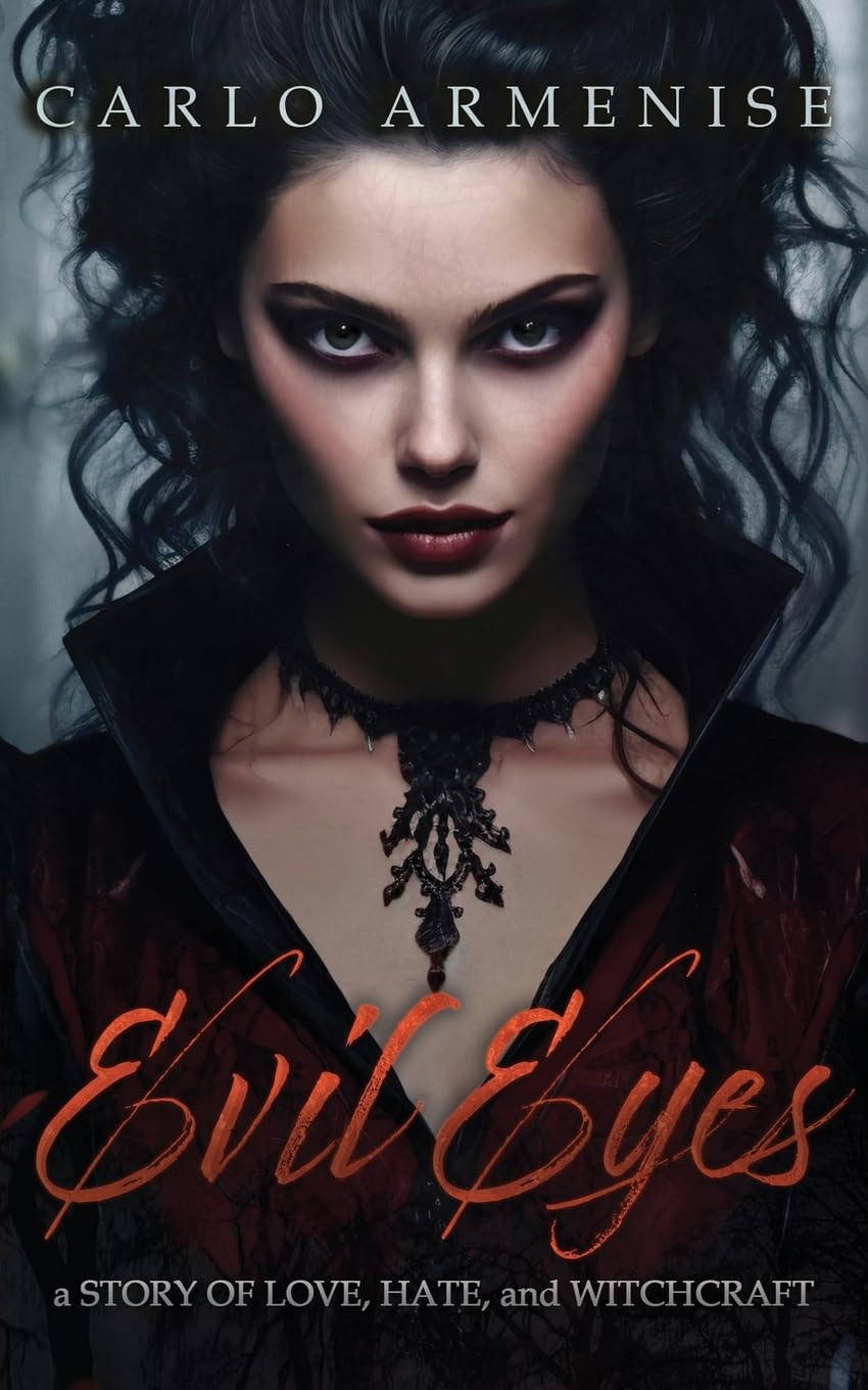 Author's Tranquility Press Unveils "Evil Eyes: A Story of Love, Hate and Witchcraft" by Carlo Armenise
