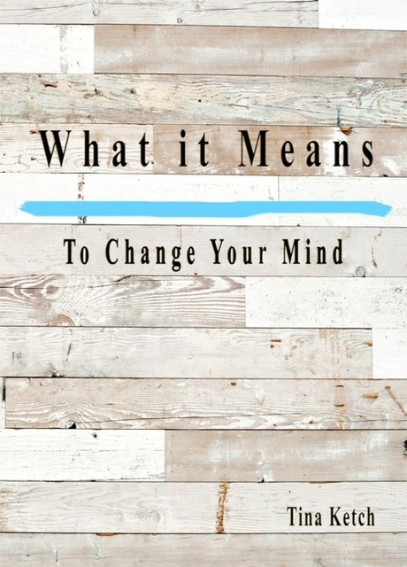 Understand the Power of the Thoughts and How It Impacts the Lives with Tina Ketch’s Latest Release, "What It Means: To Change Your Mind"