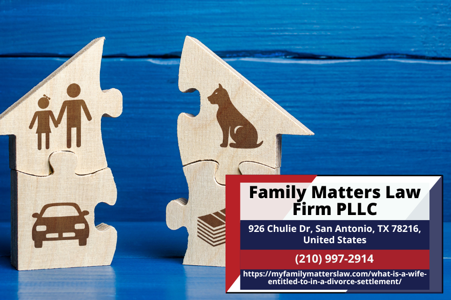 San Antonio Family Law Attorney Linda Leeser Releases Insightful Article on Divorce Entitlements for Wives