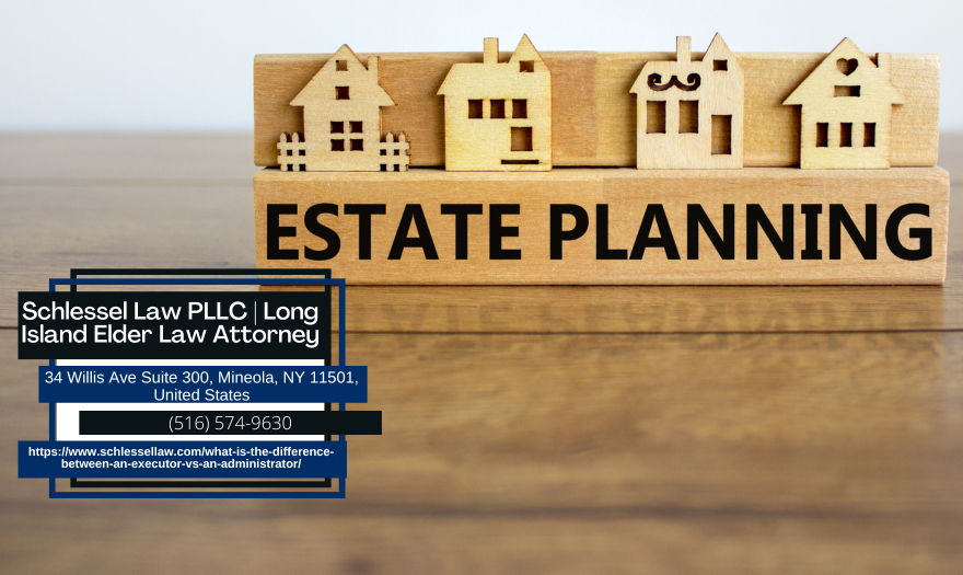 Long Island Estate Planning Attorney Seth Schlessel Releases Insightful Article on Executors and Administrators