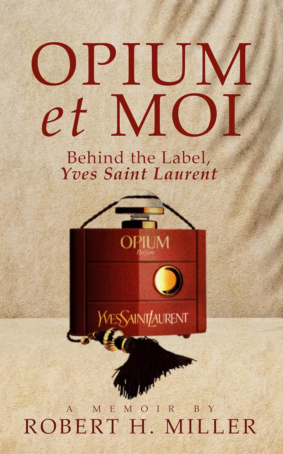 New memoir, "Opium et Moi" by Robert H. Miller is released, the inspiring story of developing one of the world’s most iconic perfumes with Yves Saint Laurent